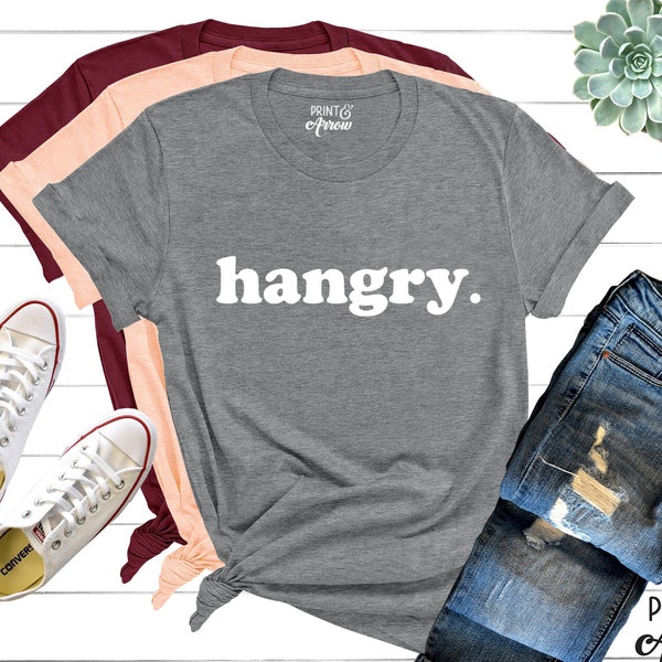 Camisa Hangry, camiseta Hangry, camisas hambrientas y de comida, camisas divertidas para mujeres, camisas de tendencia, camisa de comida, camisa tengo hambre, camisa divertida