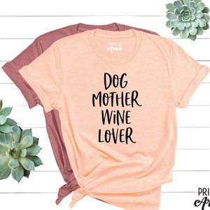 Dog Mother Wine Lover Shirt, Dog and Wine Lover, Dog Mom Shirt, Dog Mom T Shirt, Dog Lover Shirt, Fur Mama, Fur Mama Shirt, Pet Owner Shirt image 1