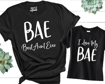 BAE Best Aunt Ever Shirt, I Love My BAE Shirt, Aunt Shirt, Auntie Shirt, Matching Family Shirts, Funny Family Shirts, Gift for Aunt