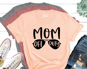 Mom Off Duty Shirt, Mom Vacation Shirt, Girls Trip Shirts, Mom Weekend, Mom Getaway Shirts, Motherhood Tee, Funny Mom Shirt, Mom Brunch Tees