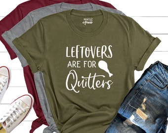Leftovers Are For Quitters Shirt, Funny Thanksgiving Shirt, Thanksgiving Tee, Gobble Gobble Yall, Turkey Shirt, Thanksgiving T-Shirt