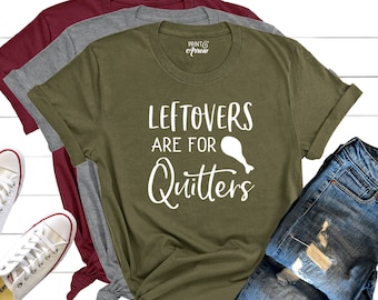 Leftovers Are For Quitters Shirt, Funny Thanksgiving Shirt, Thanksgiving Tee, Gobble Gobble Yall, Turkey Shirt, Thanksgiving T-Shirt