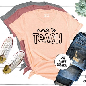 Made To Teach Shirt, Teacher Appreciation, Teacher Gift, Teacher Shirt, Kindergarten Teacher Shirt, Teacher Tee, Gift For Teacher