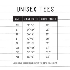 May include: Unisex t-shirt size chart showing chest to fit and shirt length measurements in inches. Sizes range from XS to 4XL.  "Ladies should order one size down if you prefer a slimmer fit."