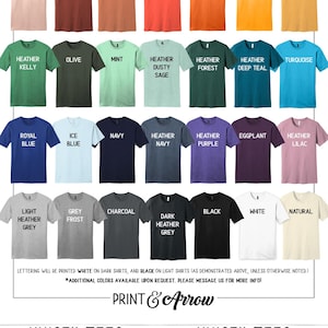 May include: A chart showing unisex t-shirt colors and sizes. The chart includes 24 different colors, including fuchsia frost, red, heather red, maroon, heather maroon, rose, soft pink, peach, heather clay, heather autumn, coral, orange, gold, heather mustard, heather kelly, olive, mint, heather dusty sage, heather forest, heather deep teal, turquoise, royal blue, ice blue, navy, heather navy, heather purple, eggplant, heather lilac, light heather grey, grey frost, charcoal, dark heather grey, black, white, and natural. The chart also includes a size chart with chest measurements ranging from 31-34 inches to 58-61 inches and shirt lengths ranging from 27 inches to 33 inches. The chart also includes a note that lettering will be printed white on dark shirts and black on light shirts, unless otherwise noted. Additional colors are available upon request.