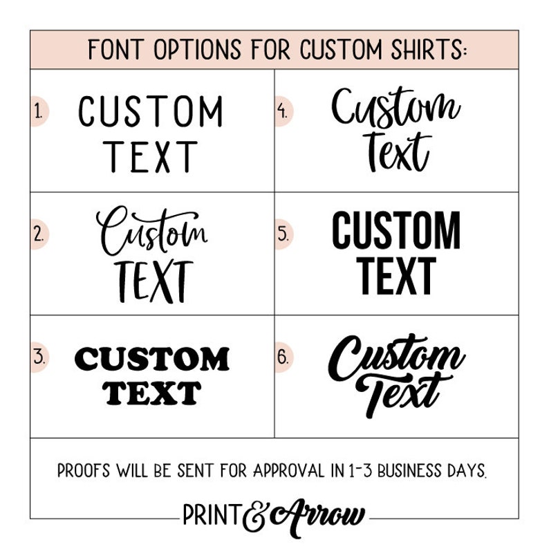 May include: A graphic showing six different font options for custom shirts. The text "CUSTOM TEXT" is displayed in six different fonts. The text "FONT OPTIONS FOR CUSTOM SHIRTS" is at the top of the graphic. The text "PROOFS WILL BE SENT FOR APPROVAL IN 1-3 BUSINESS DAYS" is at the bottom of the graphic. The text "PRINT & Arrow" is at the bottom of the graphic.