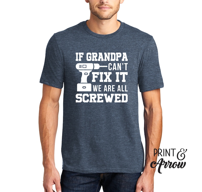 Grandpa Shirt, If Grandpa Can't Fix It We Are All Screwed Shirt, Fathers Day Gift, Grandpa Gift, Funny Shirt Gift for Grandpa My Grandpa Tee image 1