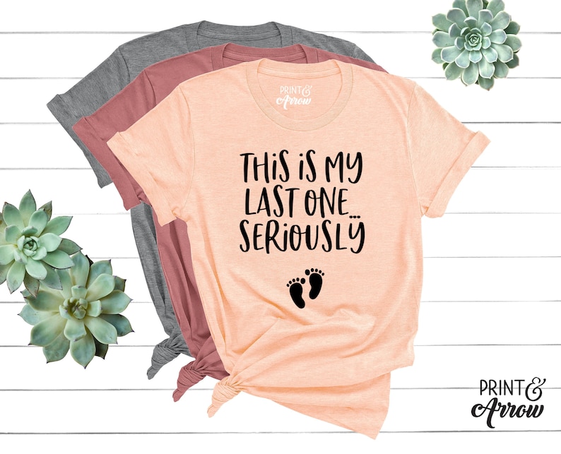 This Is My Last One Seriously Shirt, Funny Pregnancy Announcement Shirt, Pregnancy Reveal Shirt, Maternity Photoshoot, Footprints Shirt image 1