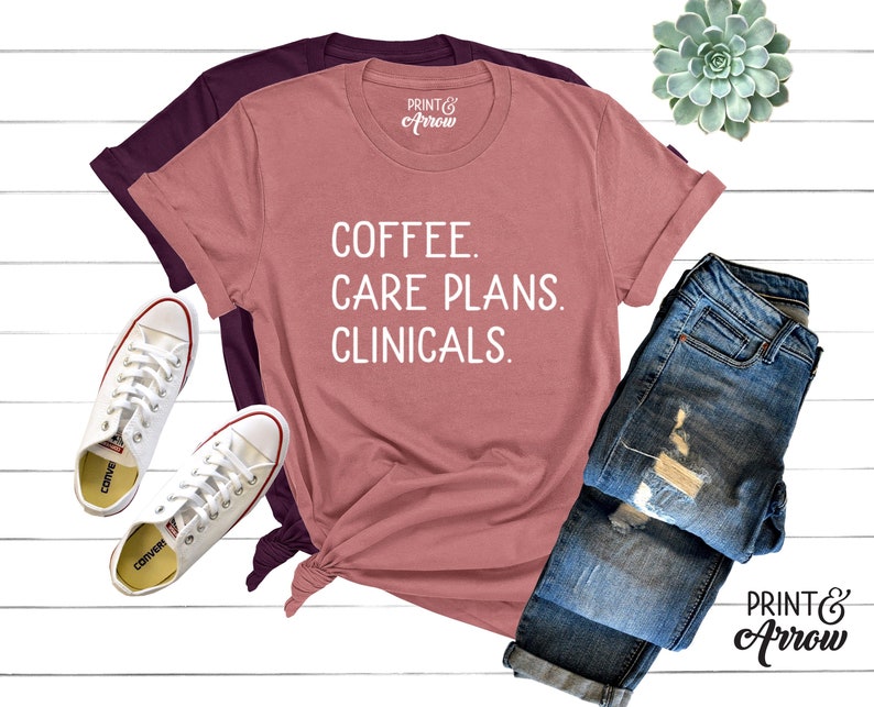 Coffee Care Plans Clinicals Shirt, Nurse Shirt, Nursing School T-Shirt, Gift for Nurse, Nursing Student, Future Nurse, ER Nurse, Labor Nurse image 1