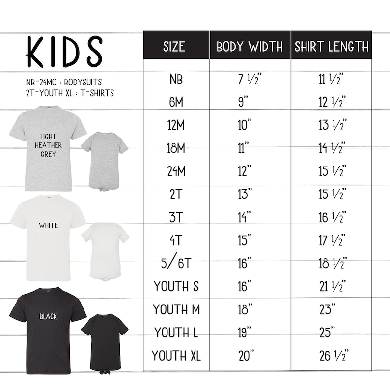 May include: Size chart for kids' clothing, showing body width and shirt length in inches for sizes newborn to youth XL.  The chart includes three color options: light heather grey, white, and black.