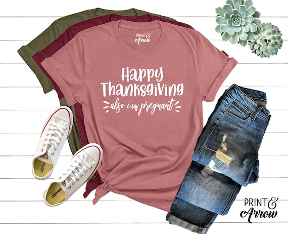 Happy Thanksgiving Also I'm Pregnant Shirt - Thanksgiving Pregnancy Announcement Shirt - Funny Maternity Tee - Fall Pregnancy Shirt