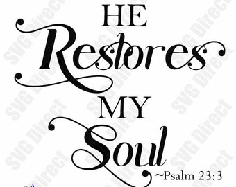 Él restaura mi alma - Salmo 23: 3 ****Svg, Png, Dxf, Jpg use con Silhouette Studio & Cricut, Vector Art, Vinyl Design Digital Cut Files