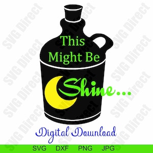 This Might Be Moon Shine ****Svg, Png, Dxf, Jpg use with Silhouette Studio & Cricut, Vector Art, Vinyl Design Digital Cut Files