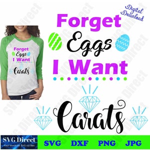 Forget Eggs I Want Carats ****Svg, Png, Dxf, Jpg use with Silhouette Studio & Cricut, Vector Art, Vinyl Design, Digital Cut Files