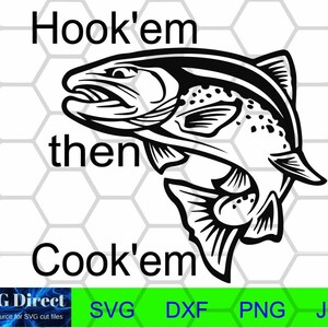 Trout - Hook&#39;em then Cook&#39;em  ** Fishing, Catfish, Lake, Bass, Trout, Svg, Png, Dxf, Jpg, Digital Cut File