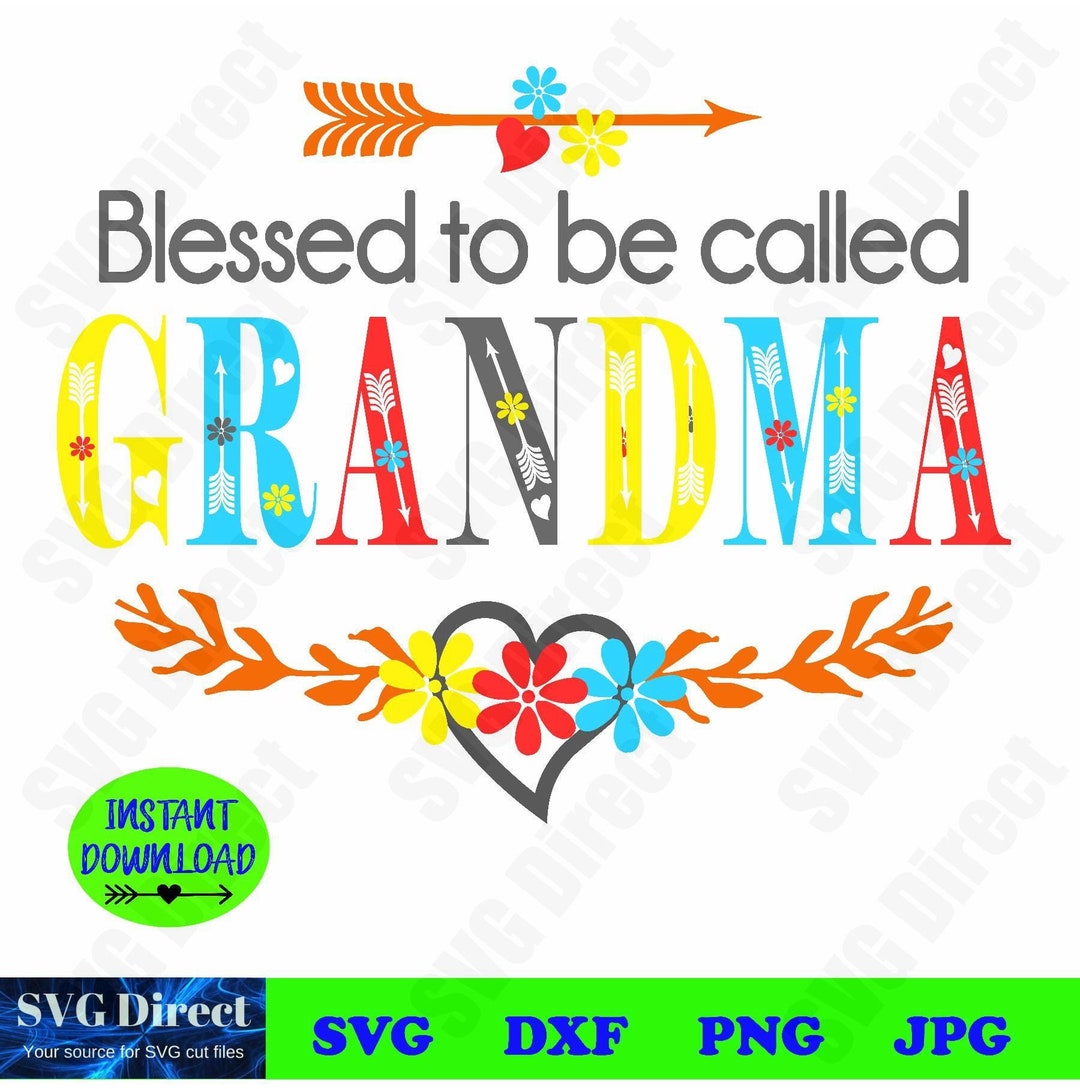 Blessed to Be Called GRANDMA svg, Png, Dxf, Jpg Use With Silhouette