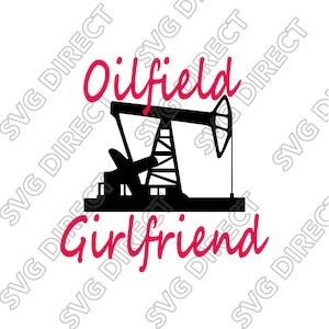 May include: A black silhouette of an oil derrick with the words "Oilfield Girlfriend" in pink cursive script. The image is on a white background, with the words "SVG DIRECT" in a diagonal pattern.