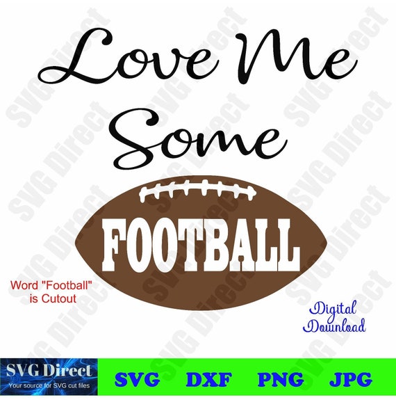 Love Me Some Football Svg Png Dxf Jpg Use With Etsy