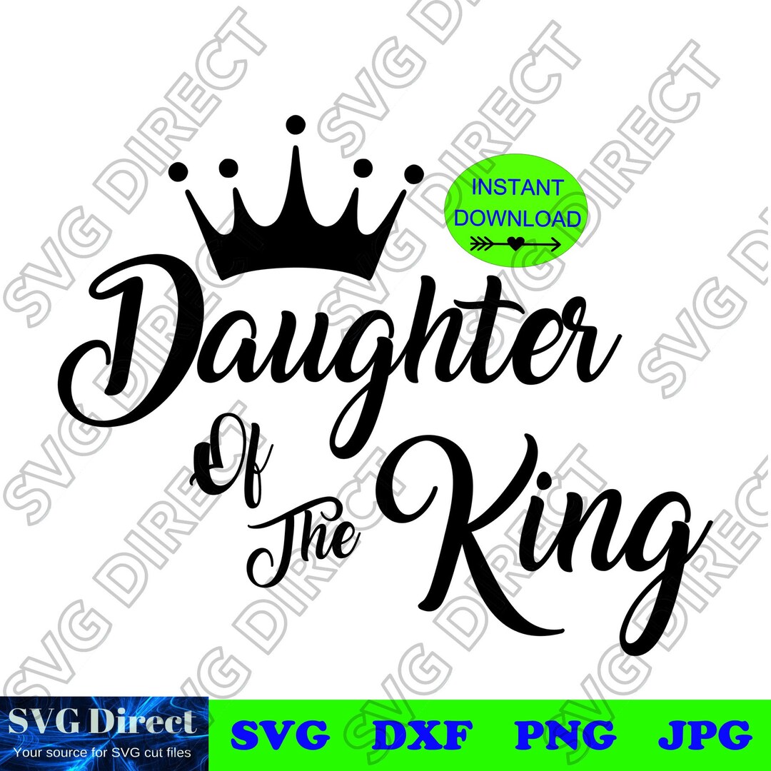 Daughter of the King svg, Png, Dxf, Jpg Digital Cut Files - Etsy