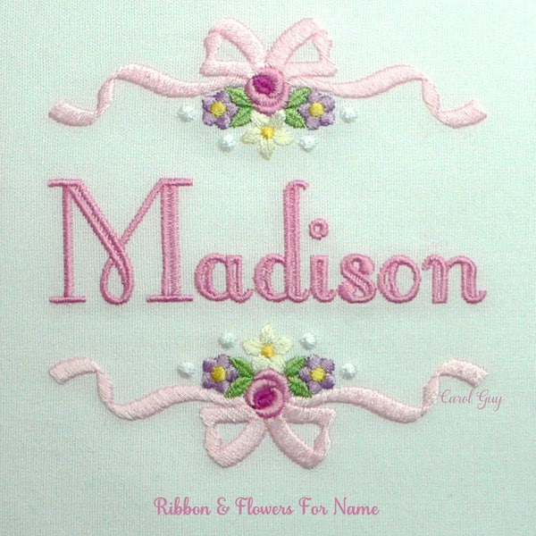 Machine Embroidery Monogram Frames /  Girl's Embroidery / Girl / 1711 "Ribbon & Flowers for Name" / Carol Guy / Exclusive /  Ribbon