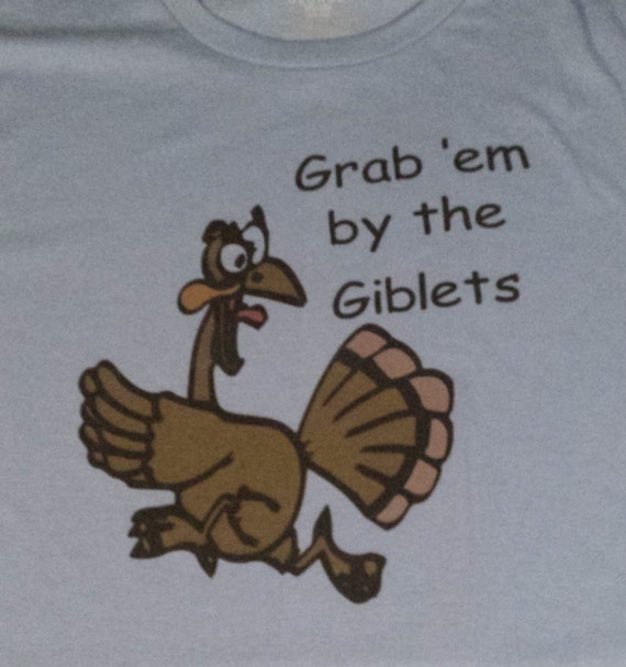 Thanksgiving Turkey Grab'em by the 