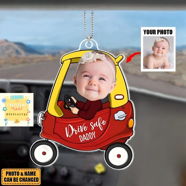 Personalized Photo Drive Safe Daddy - Birthday, Love Gift For Dad, Mom, Father, Mother, Grandpa - Personalized Photo Acrylic Car Hanger