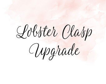 Lobster clasp upgrade- DOES NOT SHIP
