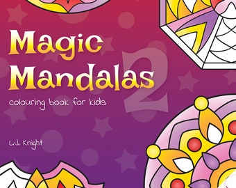 Magic Mandalas 2 Printable Colouring Book For Kids - 50 Easy Mandala Digital Colouring Pages For Children Adults & Beginners