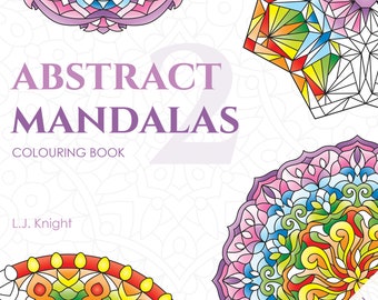 Abstract Mandalas 2 Colouring Book for Adults - Printable Digital PDF Download With 50 Geometric Mandala Designs