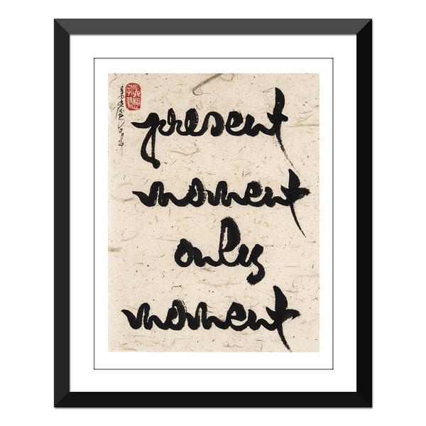 present moment only moment- Thich Nhat Hanh- 9x12" - Mulberry Paper