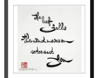 The leaf falls, the wind moves on; so too must you. — Thich Nhat Hanh 13x13 inch