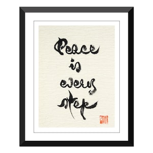 May include: Black ink calligraphy on a cream background with the text "Peace is every step". A red seal is in the bottom right corner.