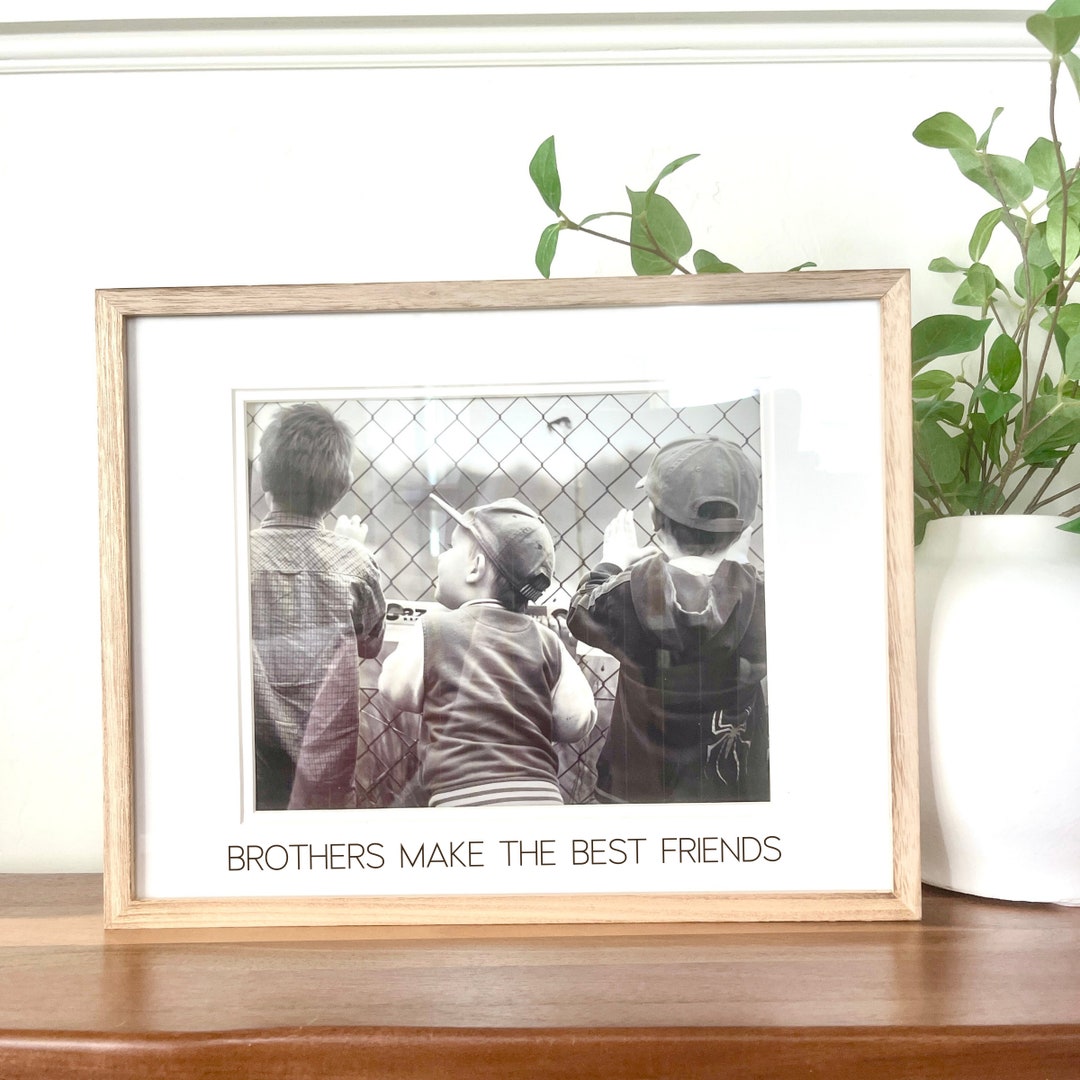 Brothers Make the Best Friends Picture Frame 4x6 or 8x10 Etsy