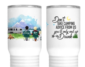 Don't take camping advice from us you'll only end up drunk/camping couple/camp/camping/campers/happy campers/camping gift/camping couple