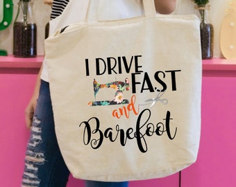 I drive fast & barefoot/FREE SHIPPING/funny sewing bag/sewing tote/Quilting/sewing Gift/quilting gift/seamstress gift/sewing bag/quilting