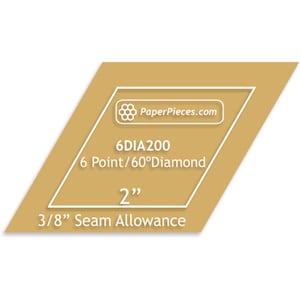 May include: A 2-inch, 6-point, 60-degree diamond-shaped template with a 3/8-inch seam allowance. The template is labeled "6DIA200" and is from PaperPieces.com.