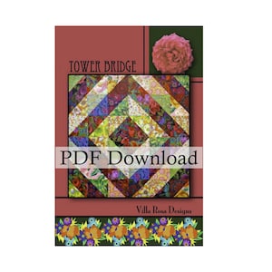 May include: A colorful quilt pattern called "Tower Bridge" with a floral design. The pattern is available as a PDF download from Villa Rosa Designs.