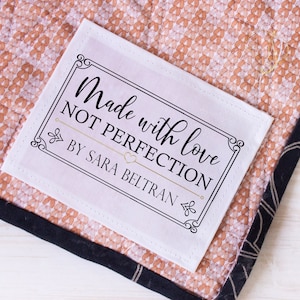 Made with love not perfection. Beautifully printed quilt labels personalized with your name on either cotton or polyester. Cute and fun