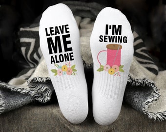 Leave Me Alone I'm Sewing/Socks/Sewing Socks/Funny Sewing/Funny Socks/sewing gift/gift for mom/sewing/quilting/seamstress/quilter/thread