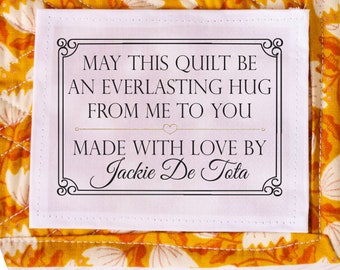 May this be an everlasting hug from me to you. Personalized quilt labels in cotton or Polyester in sew-on form. Printed