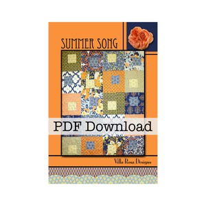 May include: A PDF download pattern for a quilt called "Summer Song" by Villa Rosa Designs. The quilt features a patchwork design with orange, blue, and yellow fabrics.