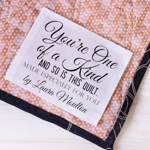 You're one of a kind and so is the quilt! Add this pretty quilt label one of your projects for a loved one in cotton or polyester fabric