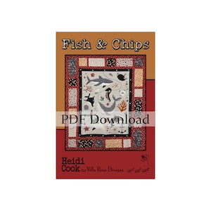 May include: A quilt pattern featuring a whimsical underwater scene with fish, a whale, a seahorse, and other sea creatures. The pattern is titled "Fish & Chips" and is by Heidi Cook for Villa Rosa Designs.