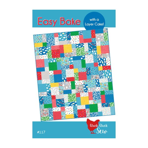 Easy Bake Quilt Pattern by Cluck Cluck Sew - Layer Cake Friendly Quilt Pattern. Beginner Friendly. Easy Quilt Pattern includes 2 size option
