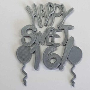 May include: Gray 3D printed cake topper with the words "Happy Sweet 16!" and two balloons.