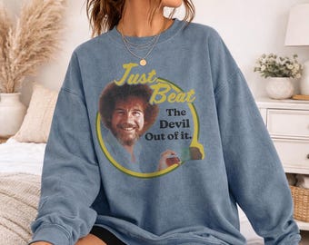 Bob Ross Just Beat The Devil Out Of It Officially Licensed Comfort Colors Sweatshirt & Tee