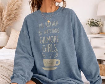 Gilmore Girls I'd Rather Be Watching Gilmore Girls Officially Licensed Adult Oversized Comfort Colors T-Shirt and Crewneck Sweatshirts