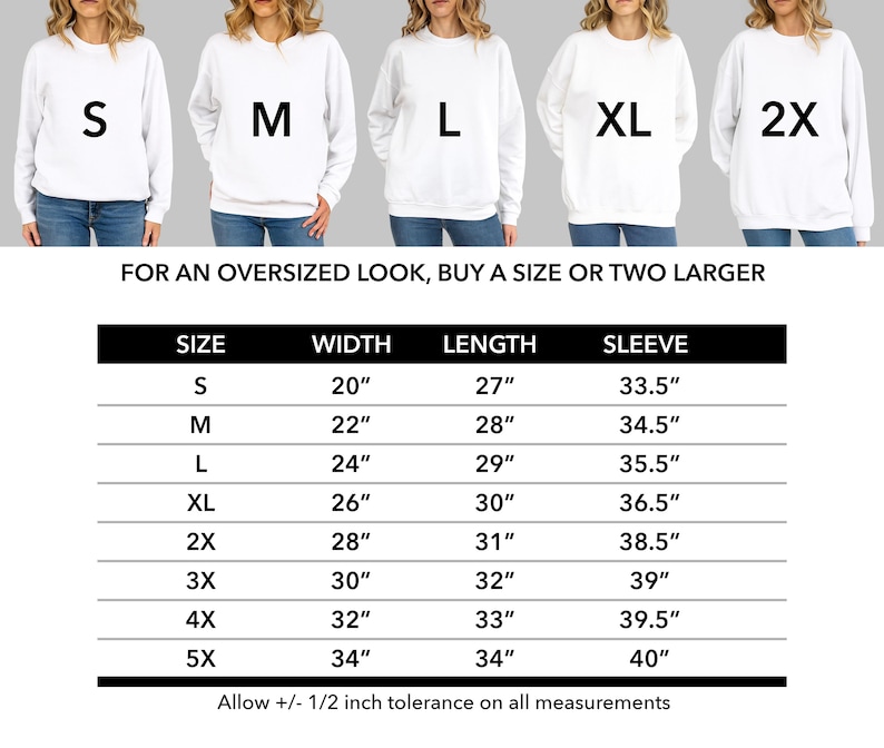 May include: White sweatshirts in sizes S, M, L, XL, and 2X are displayed. A size chart below provides measurements for width, length, and sleeve length in inches. The text encourages buyers to purchase a size or two larger for an oversized look.