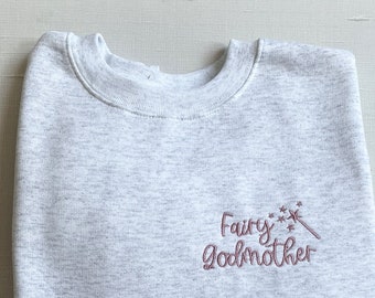 Godmother Sweatshirt / Fairy Godmother Embroidered Sweatshirt / Godmother Gift / Godmother Proposal Gift / Godmother Sweater Gift