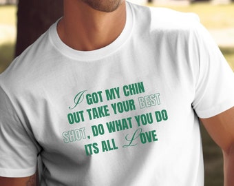 Citaat tshirt, ik heb mijn kin uit, neem je beste foto, het doet wat je doet, het is allemaal liefde, inspirerende quote tshirt, Kendrick Cole tshirt, unisex tee